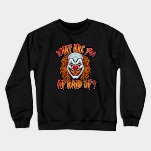 Scary Clown What Are You Afraid Of Crewneck Sweatshirt